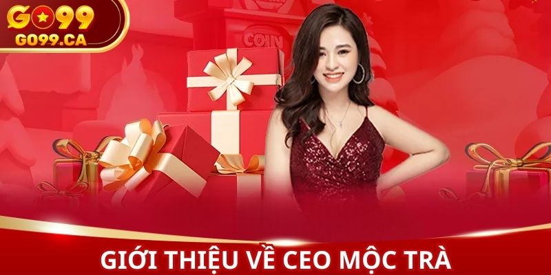 CEO MỘC TRÀ là người sáng lập nên vị thế của GO99 App