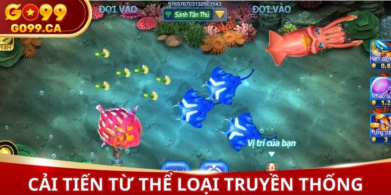 Bắn cá xèng cải tiến từ thể loại truyền thống trước đây
