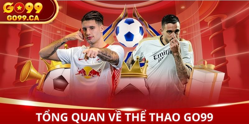 Thỏa sức tham gia, nhận thưởng khủng ở thể thao GO 99