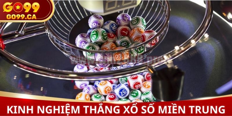 Kinh nghiệm thắng lô đề áp dụng với miền Trung